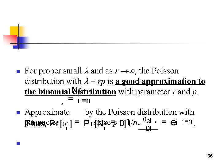 n n For proper small and as r , the Poisson distribution with =