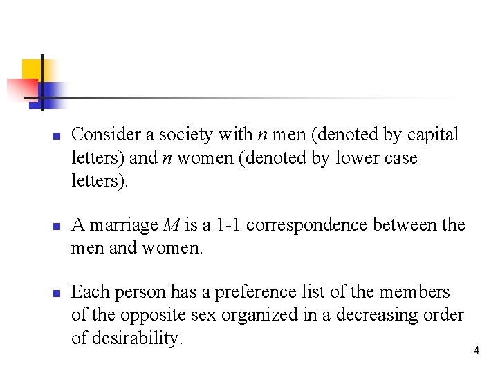 n n n Consider a society with n men (denoted by capital letters) and