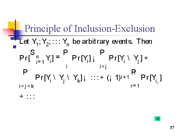 Principle of Inclusion-Exclusion n Let Y 1; Y 2; : : : Yn be