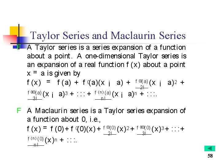 Taylor Series and Maclaurin Series F A Taylor series is a series expansion of