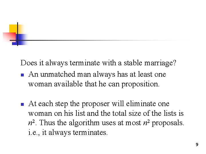 Does it always terminate with a stable marriage? n An unmatched man always has
