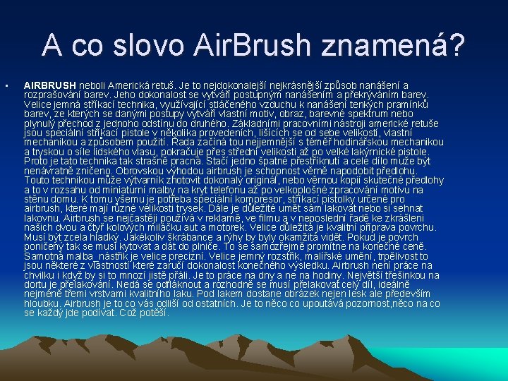 A co slovo Air. Brush znamená? • AIRBRUSH neboli Americká retuš. Je to nejdokonalejší