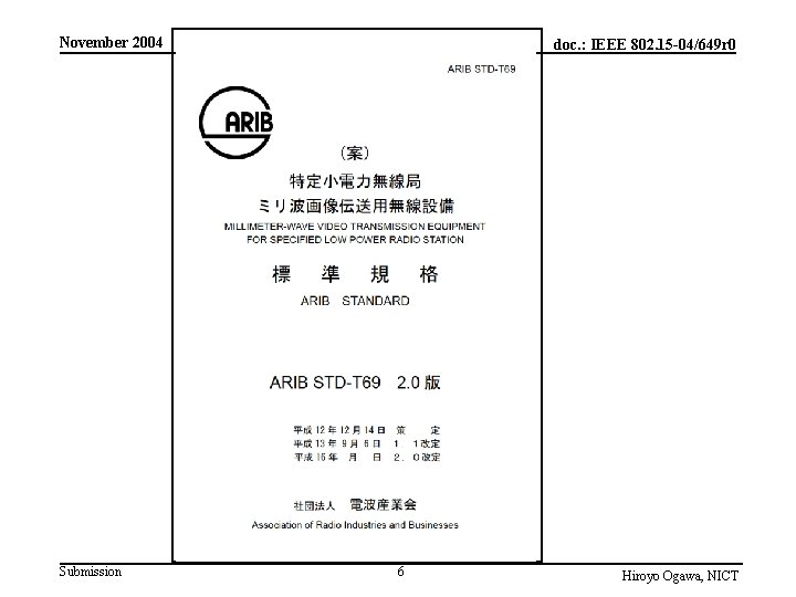 November 2004 Submission doc. : IEEE 802. 15 -04/649 r 0 6 Hiroyo Ogawa,