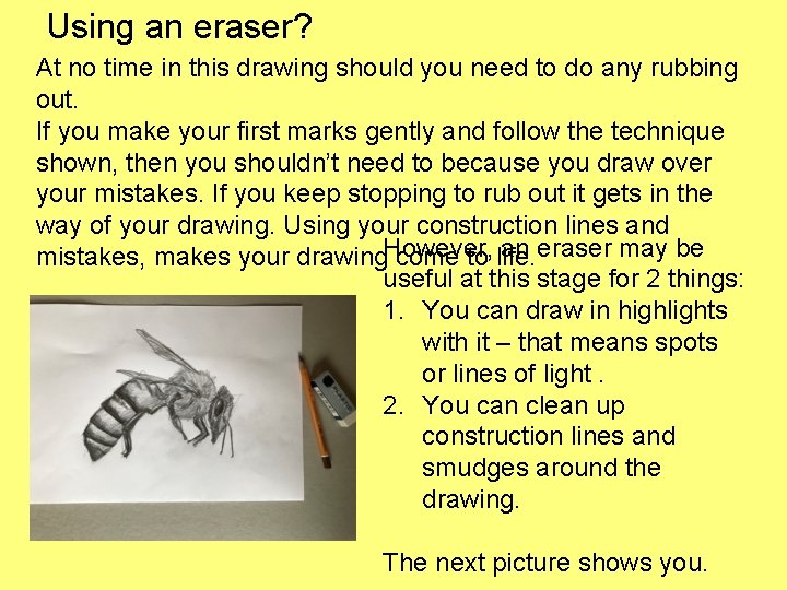 Using an eraser? At no time in this drawing should you need to do