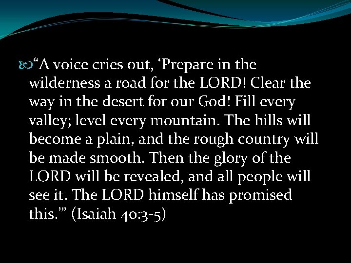  “A voice cries out, ‘Prepare in the wilderness a road for the LORD!