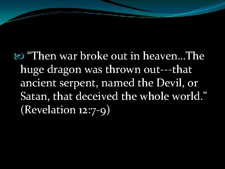  “Then war broke out in heaven…The huge dragon was thrown out---that ancient serpent,