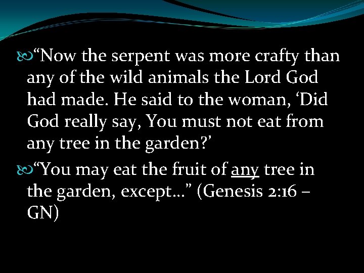  “Now the serpent was more crafty than any of the wild animals the