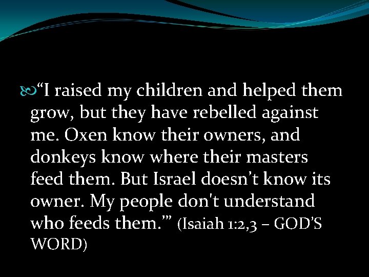  “I raised my children and helped them grow, but they have rebelled against