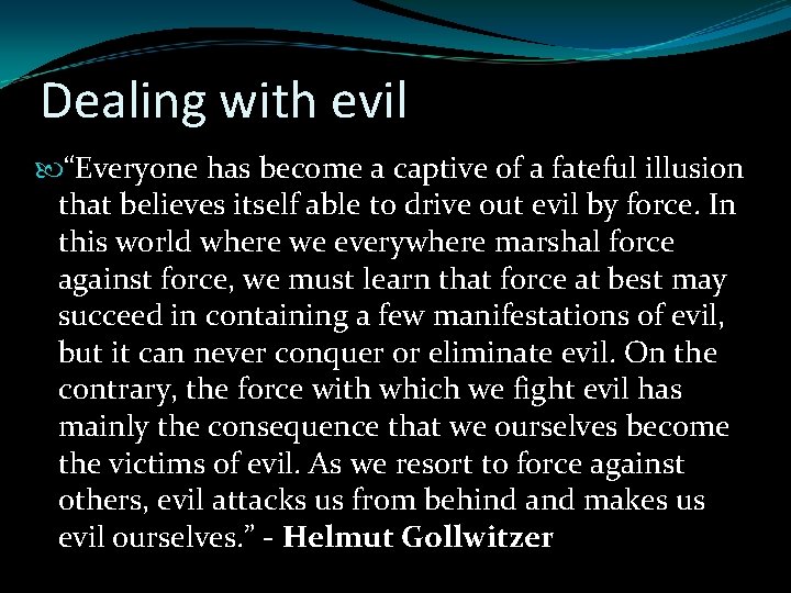 Dealing with evil “Everyone has become a captive of a fateful illusion that believes