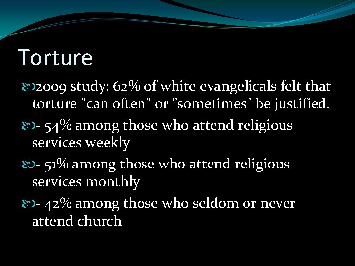 Torture 2009 study: 62% of white evangelicals felt that torture "can often" or "sometimes"