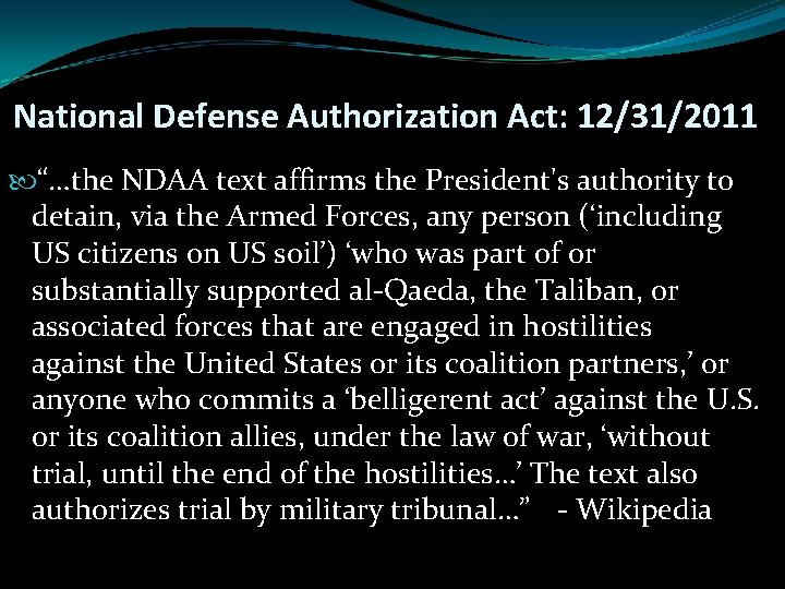 National Defense Authorization Act: 12/31/2011 “…the NDAA text affirms the President's authority to detain,