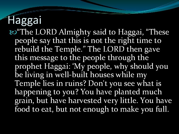 Haggai “The LORD Almighty said to Haggai, “These people say that this is not