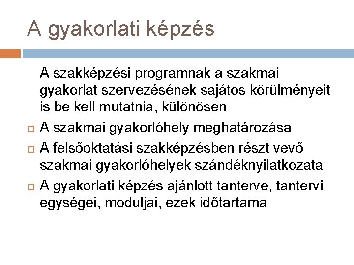 A gyakorlati képzés A szakképzési programnak a szakmai gyakorlat szervezésének sajátos körülményeit is be