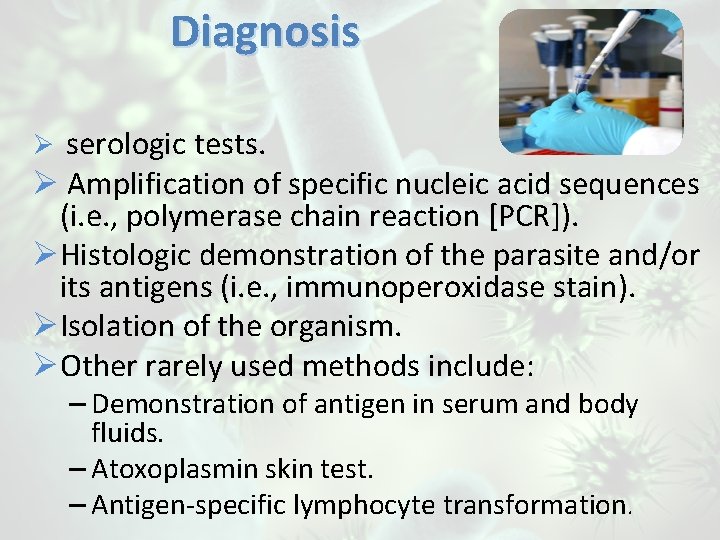 Diagnosis serologic tests. Ø Amplification of specific nucleic acid sequences (i. e. , polymerase
