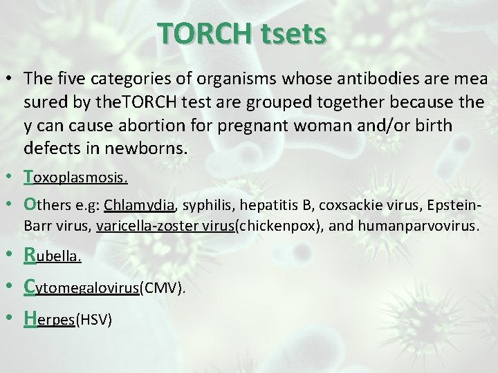 TORCH tsets • The five categories of organisms whose antibodies are mea sured by