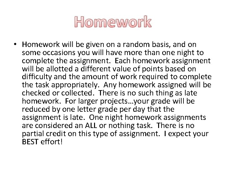 Homework • Homework will be given on a random basis, and on some occasions