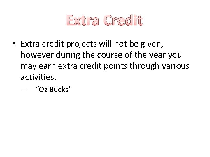 Extra Credit • Extra credit projects will not be given, however during the course