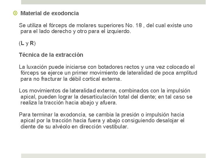  Material de exodoncia Se utiliza el fórceps de molares superiores No. 18 ,