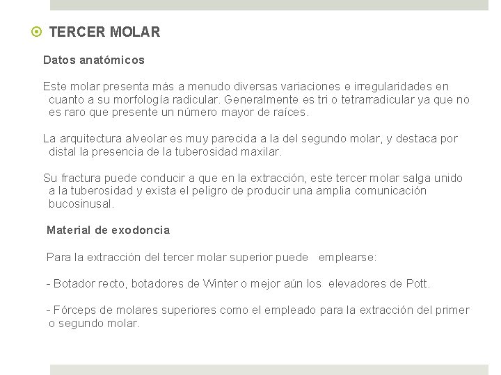  TERCER MOLAR Datos anatómicos Este molar presenta más a menudo diversas variaciones e