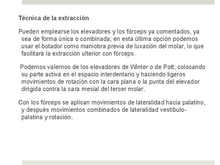 Técnica de la extracción Pueden emplearse los elevadores y los fórceps ya comentados, ya
