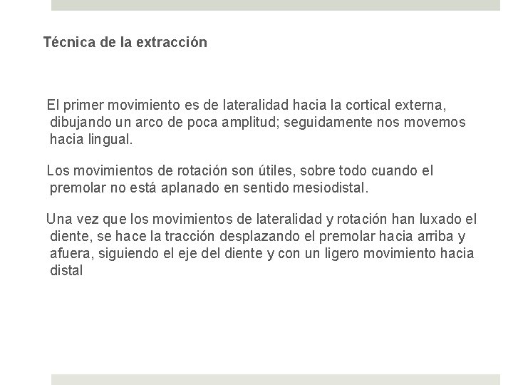 Técnica de la extracción El primer movimiento es de lateralidad hacia la cortical externa,
