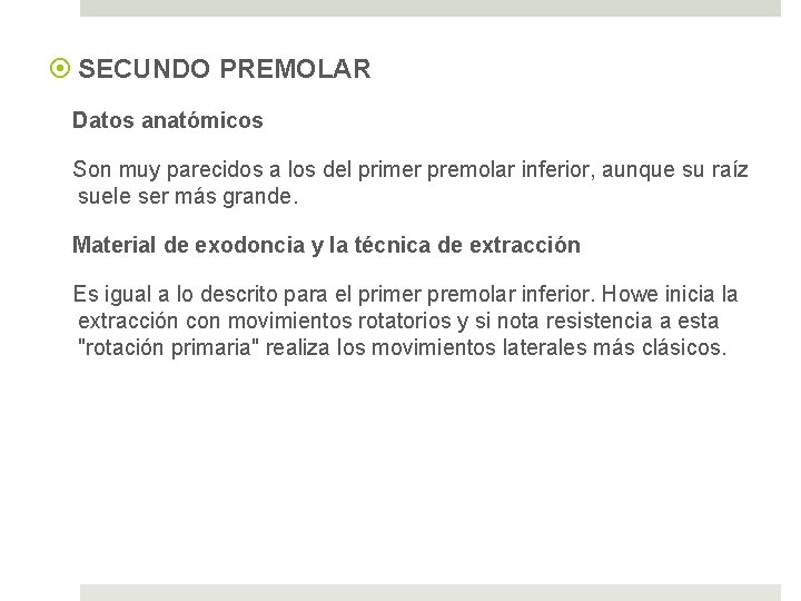  SECUNDO PREMOLAR Datos anatómicos Son muy parecidos a los del primer premolar inferior,