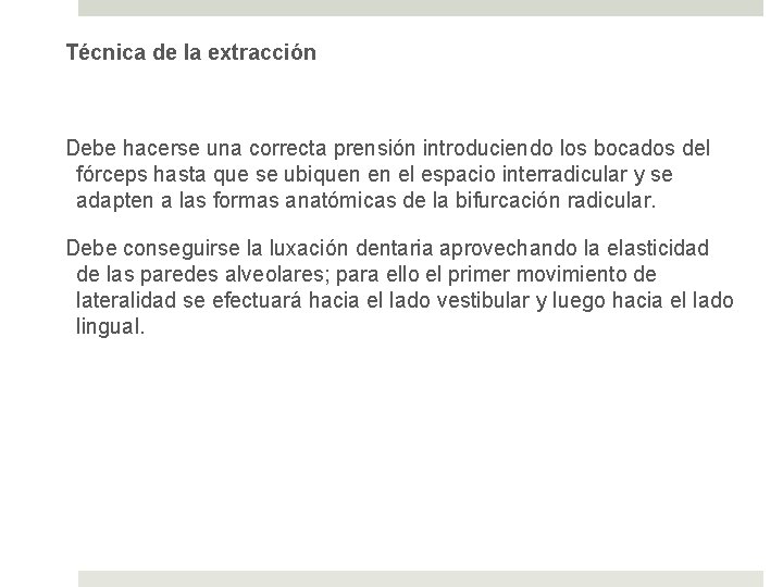 Técnica de la extracción Debe hacerse una correcta prensión introduciendo los bocados del fórceps