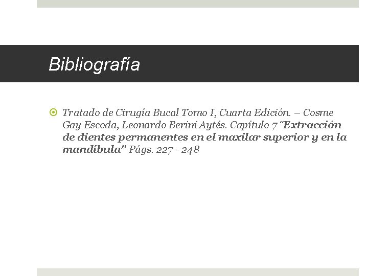 Bibliografía Tratado de Cirugía Bucal Tomo I, Cuarta Edición. – Cosme Gay Escoda, Leonardo