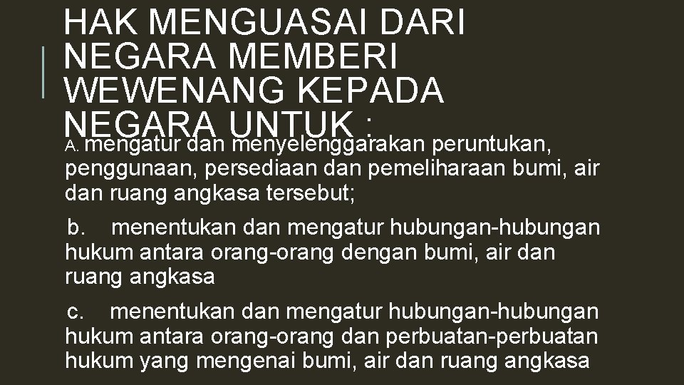 HAK MENGUASAI DARI NEGARA MEMBERI WEWENANG KEPADA NEGARA UNTUK : A. mengatur dan menyelenggarakan