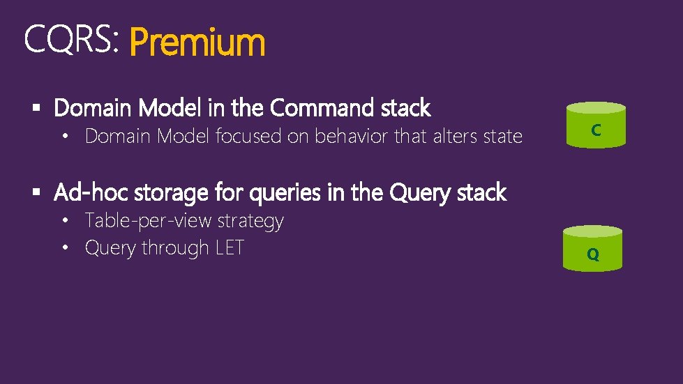 Premium § Domain Model in the Command stack • Domain Model focused on behavior