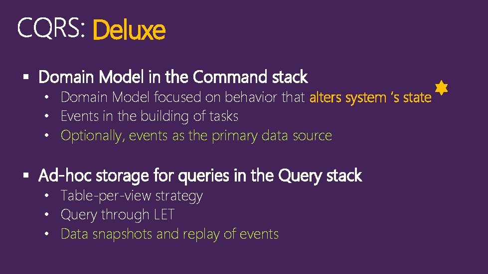 Deluxe § Domain Model in the Command stack • Domain Model focused on behavior
