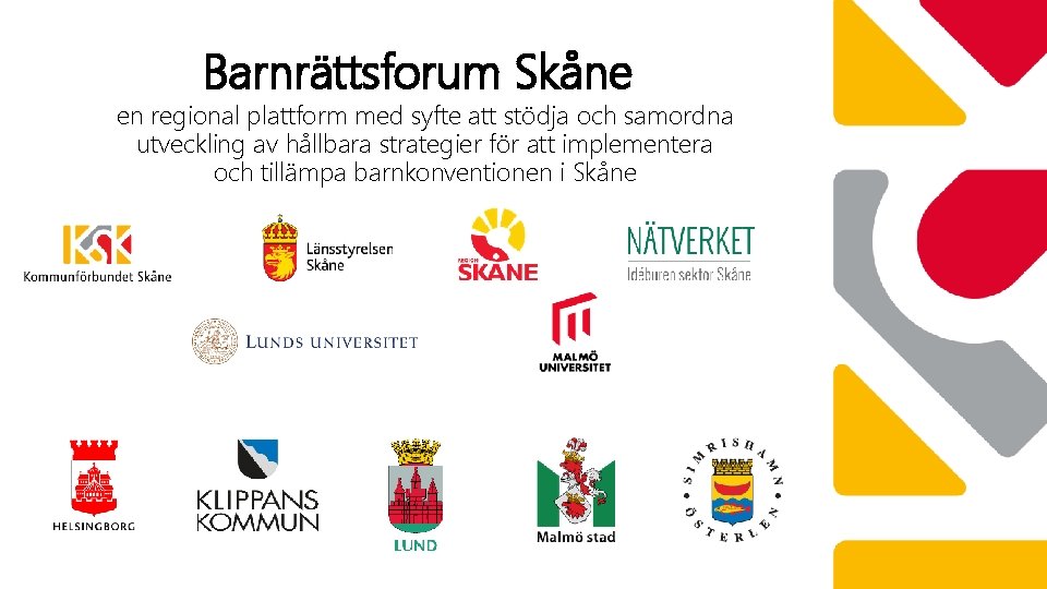 Barnrättsforum Skåne en regional plattform med syfte att stödja och samordna utveckling av hållbara