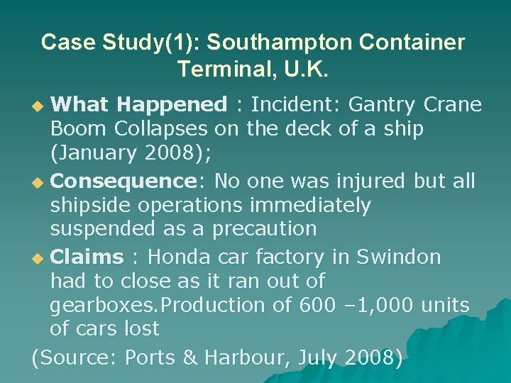Case Study(1): Southampton Container Terminal, U. K. What Happened : Incident: Gantry Crane Boom