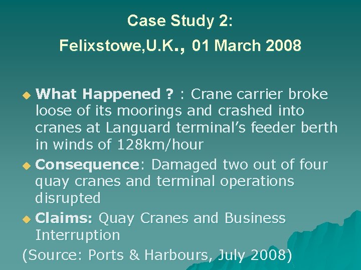 Case Study 2: Felixstowe, U. K. , 01 March 2008 What Happened ? :