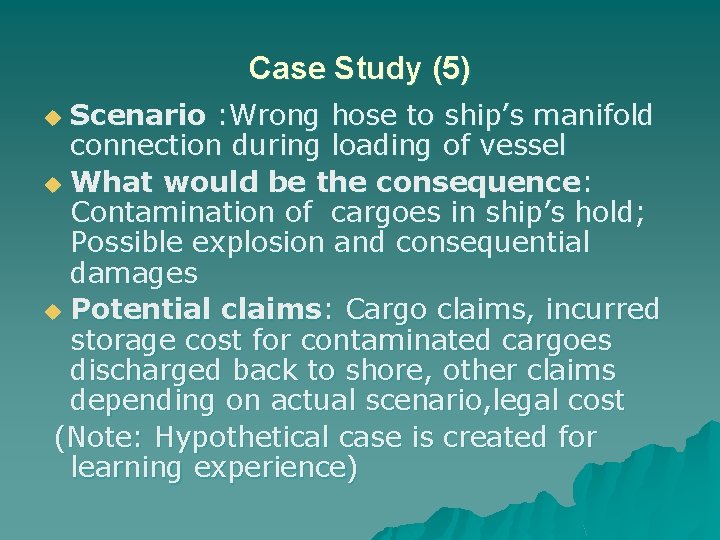 Case Study (5) Scenario : Wrong hose to ship’s manifold connection during loading of
