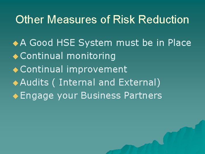 Other Measures of Risk Reduction u. A Good HSE System must be in Place
