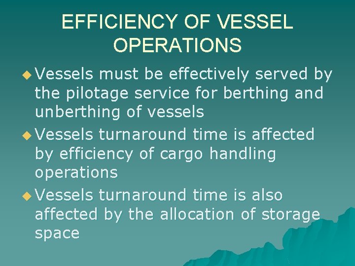 EFFICIENCY OF VESSEL OPERATIONS u Vessels must be effectively served by the pilotage service