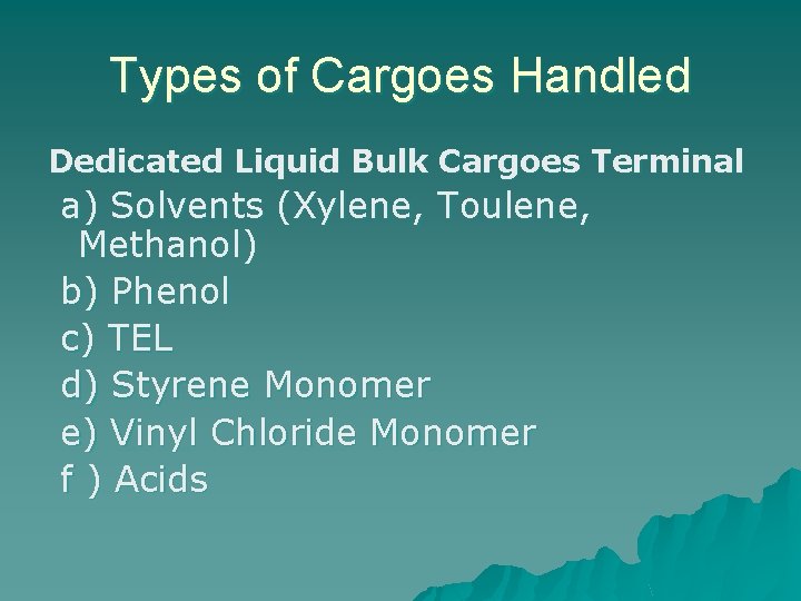 Types of Cargoes Handled Dedicated Liquid Bulk Cargoes Terminal a) Solvents (Xylene, Toulene, Methanol)