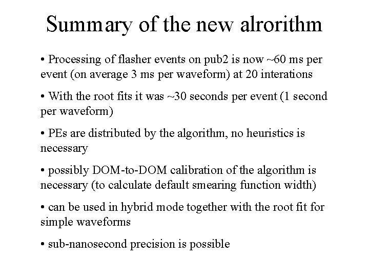 Summary of the new alrorithm • Processing of flasher events on pub 2 is