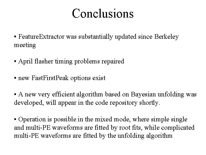 Conclusions • Feature. Extractor was substantially updated since Berkeley meeting • April flasher timing