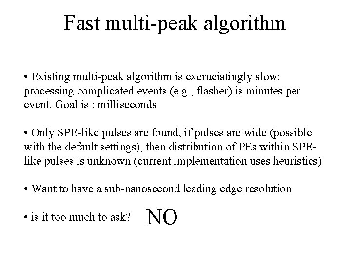Fast multi-peak algorithm • Existing multi-peak algorithm is excruciatingly slow: processing complicated events (e.