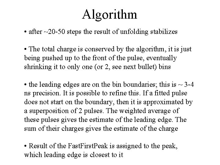 Algorithm • after ~20 -50 steps the result of unfolding stabilizes • The total