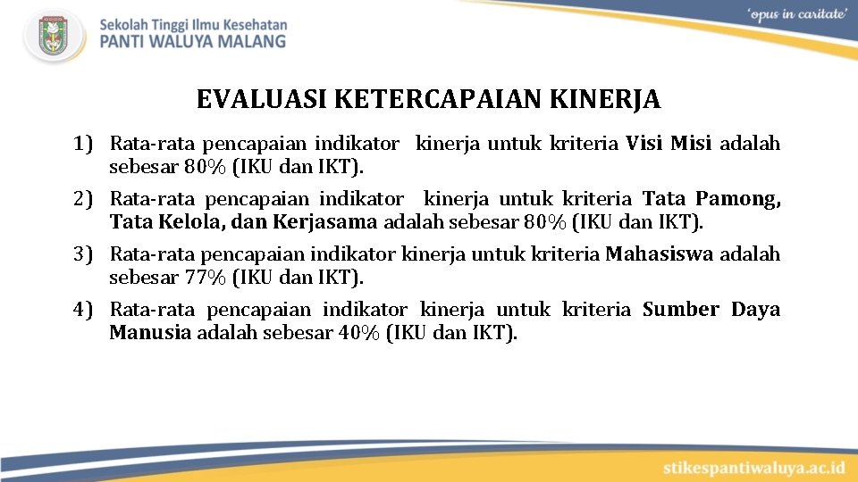 EVALUASI KETERCAPAIAN KINERJA 1) Rata-rata pencapaian indikator kinerja untuk kriteria Visi Misi adalah sebesar