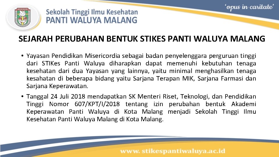 SEJARAH PERUBAHAN BENTUK STIKES PANTI WALUYA MALANG • Yayasan Pendidikan Misericordia sebagai badan penyelenggara