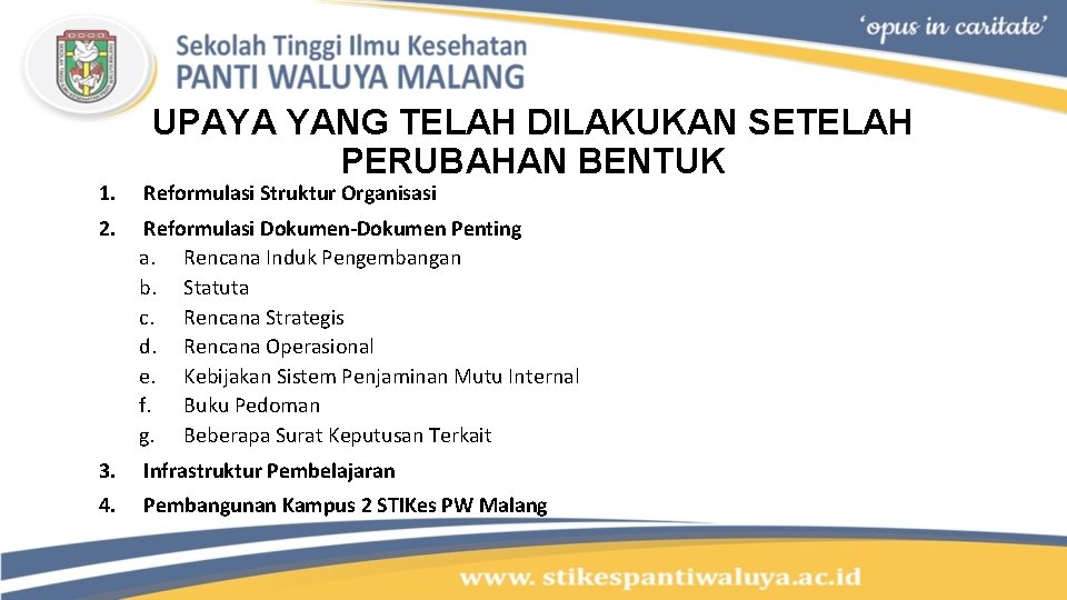 UPAYA YANG TELAH DILAKUKAN SETELAH PERUBAHAN BENTUK 1. Reformulasi Struktur Organisasi 2. Reformulasi Dokumen-Dokumen