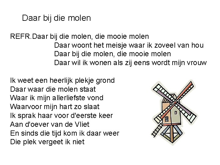 Daar bij die molen REFR. Daar bij die molen, die mooie molen Daar woont