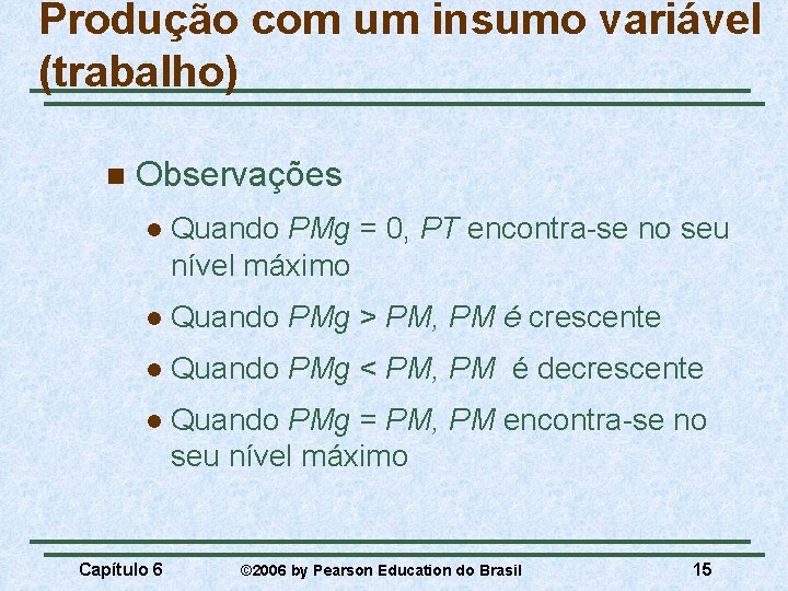 Produção com um insumo variável (trabalho) n Observações l Quando PMg = 0, PT