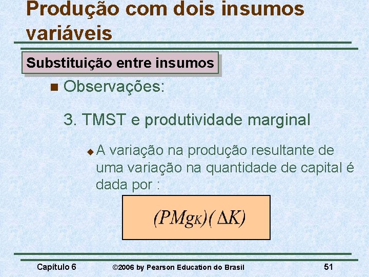 Produção com dois insumos variáveis Substituição entre insumos n Observações: 3. TMST e produtividade