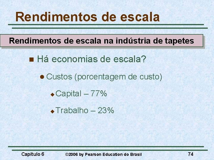 Rendimentos de escala na indústria de tapetes n Há economias de escala? l Custos