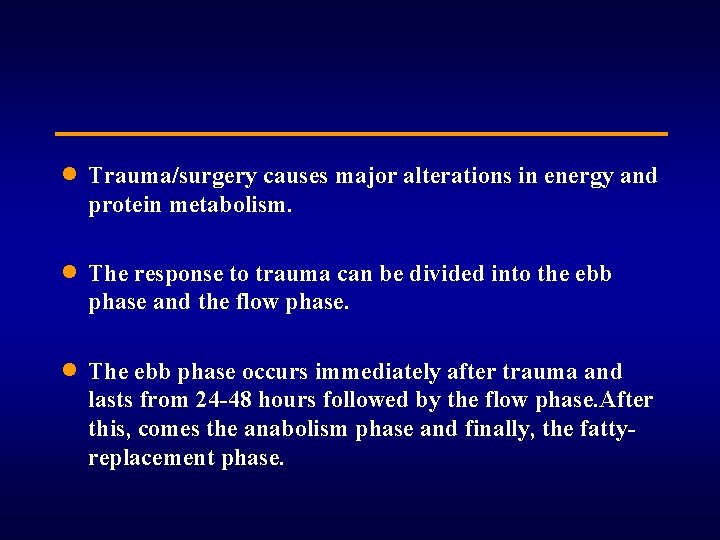 · Trauma/surgery causes major alterations in energy and protein metabolism. · The response to